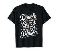 Double It and Give It to The Next Person Tendance Internet T-Shirt