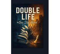 Double Life: One Step Ahead