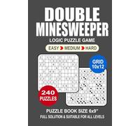 Double Minesweeper Puzzle Book For Adults: 240 Puzzles Double Minesweeper Great Logic Puzzle Game For Adults Seniors and Teens 3 Levels: Easy Medium and Hard Portable size 6x9 Inches.