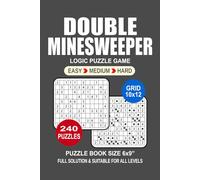 Double Minesweeper Puzzle Book For Adults: 240 Puzzles Double Minesweeper Great Logic Puzzle Game For Adults Seniors and Teens 3 Levels: Easy Medium and Hard Portable size 6x9 Inches.