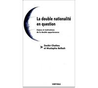 Double nationalité en question (La) Enjeux et motivations de la double appartenance - Zoubir Chattou - Karthala - broché - Etude