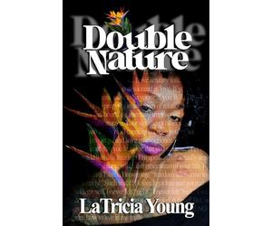 Double Nature: ACCEPTING, WELCOMING AND EMBRACING WHAT'S CERTAIN!