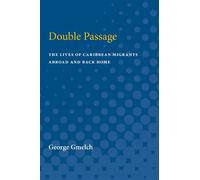 Double Passage The Lives of Caribbean Migrants Abroad and Back Home - George Gmelch - University of Michigan Press - ebook (ePub) - Livre