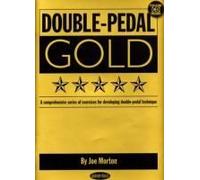 Double-Pedal Gold: A Comprehensive Series Of Exercises For Developing Double-Pedal Technique