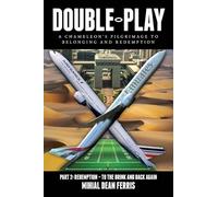 Double-Play: A Chameleon's Pilgrimage To Belonging And Redemption Part 2: Redemption - Back From The Brink