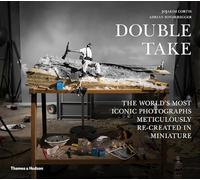 Double Take: The World's Most Iconic Photographs Meticulously Re-Created in Miniature