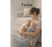 Double the Chaos, Double the Love: A Mother’s Honest Journey Through Twin Motherhood: Real stories, practical survival tips, and the truth about raising twins without losing yourself