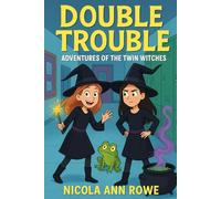 Double Trouble: Adventures of the Twin Witches: Magic, Mischief, and Mayhem at High School