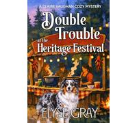 DOUBLE TROUBLE AT THE HERITAGE FESTIVAL: A CLAIRE VAUGHAN COZY MYSTERY