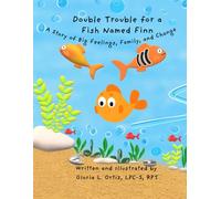 Double Trouble for a Fish Named Finn: A Story of Big Feelings, Family, and Change