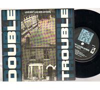 DOUBLE TROUBLE - LOVE DON'T LIVE HERE ANYMORE - 7 inch vinyl / 45