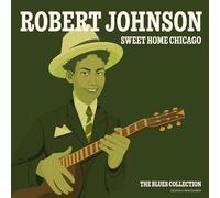 Double Vinyle Robert Johnson - Sweet Home Chcago - The Blues Collection
