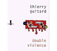 Double Violence Thierry Guitard (Auteur)