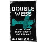 Double Webs Light on the Secret Agents War in France by Jean Overton Fuller Other Book Jean Overton Fuller (Auteur)