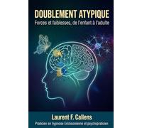 DOUBLEMENT ATYPIQUE: Forces et faiblesses, de l'enfant à l'adulte