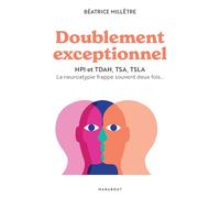 Doublement exceptionnel – HPI, TDAH, TSA, TSLA : la neuroatypie frappe deux fois – Marabout