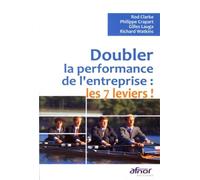Doubler la performance de l'entreprise : les 7 leviers ! Pilotage et avenir de l'entreprise - Rod Clarke - Afnor - broché - Guide