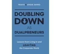 Doubling Down As Dualpreneurs: Lessons From Living In And Leaving The Corporate World
