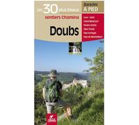Doubs les 30 plus beaux sentiers Les 30 plus beaux sentiers - H. MILON - Chamina Eds - broché - Guide