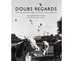 Doubs regards 30 ans de photoreportage, de L'Équipe à l'Est Républicain - A. Demazure - Du Belvedere Eds - broché - Beau livre