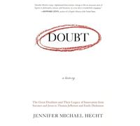 Doubt: A History: The Great Doubters and Their Legacy of Innovation from Socrates and Jesus to Thomas Jefferson and Emily Dickinson