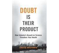 Doubt Is Their Product: How Industry's Assault on Science Threatens Your Health
