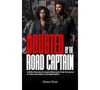 Doubted by the Road Captain: A Gritty Enemies-to-Lovers Motorcycle Club Romance of False Accusation and Redemption