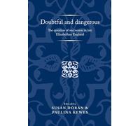Doubtful and Dangerous: The Question of Succession in Late Elizabethan England