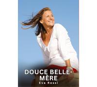 Douce belle-mère: Histoires Érotiques Interdites de Sexe Tabou pour Adultes