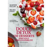 Douce Detox 130 desserts, zéro kilo zéro culpabilité. Lactose et gluten free - Martine Fallon - Martine Fallon - broché - Guide