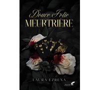 Douce folie meurtrière - Laura Ezrena - BLACK INK EDITIONS - relié - Roman