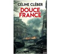 Douce France Céline Cléber (Auteur)