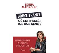 Douce France, où est (passé) ton bon sens ?: Lettre ouverte à un pays déboussolé