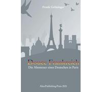 Douce Frankreich: Die Abenteuer eines Deutschen in Paris