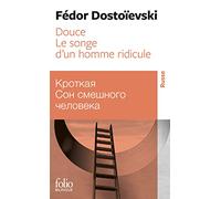 Fiodor Mikhaïlovitch Dostoïevski – Douce - Le songe d'un homme ridicule