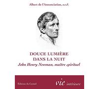 Douce lumière dans la nuit - John Henry Newman, maître spirituel