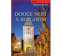 Douce nuit à Bergheim - Martine Klein - ECHO Editions - broché - Roman
