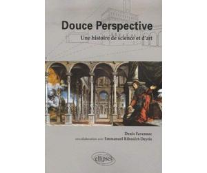 Douce Perspective : Une histoire de science et d'art de Favennec. Denis (2007) Broché