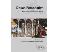 Douce perspective. Une histoire de science et d'art - Favennec - Ellipses - broché - Essai