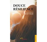 Douce résilience - Yvette Amandine Bouvier - Jets D'encre - broché - Biographie