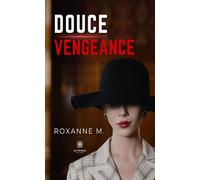 Douce vengeance - Roxanne M. - Le Lys Bleu - broché - Roman