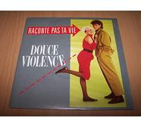 Douce Violence - Raconte Pas Ta Vie / Raconte Pas Ta Vie (Instrumental) - 45 tours - 7"