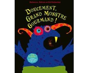 Doucement, grand monstre gourmand ! Ed Emberley (Illustration), Rebecca Emberley (Auteur), Adrian Emberley (Auteur), Claire Billaud (Traduction)