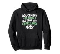 Doucement Le Matin Pas trop Vite l’après midi Humour Paresse Sweat à Capuche