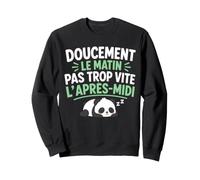Doucement Le Matin Pas trop Vite l’après midi Humour Paresse Sweatshirt