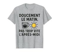 Doucement Le Matin, Pas Trop Vite l’Après-Midi Humour T-Shirt, Homme, Gris Chiné, 5XL