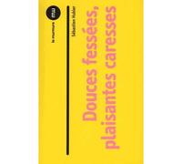 Douces fessées, plaisantes caresses - Sébastien Hubier - Du Murmure - broché - Roman