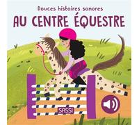 Douces histoires sonores - Au centre équestre - Roberta Marcolin - Sassi - cartonné - Album éveil dès la naissance