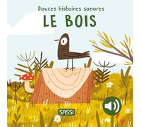 Douces histoires sonores. Le bois