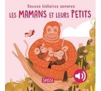 Douces histoires sonores. Les mamans et leurs petits - Giulia Pesavento - Sassi - cartonné - Album éveil dès la naissance